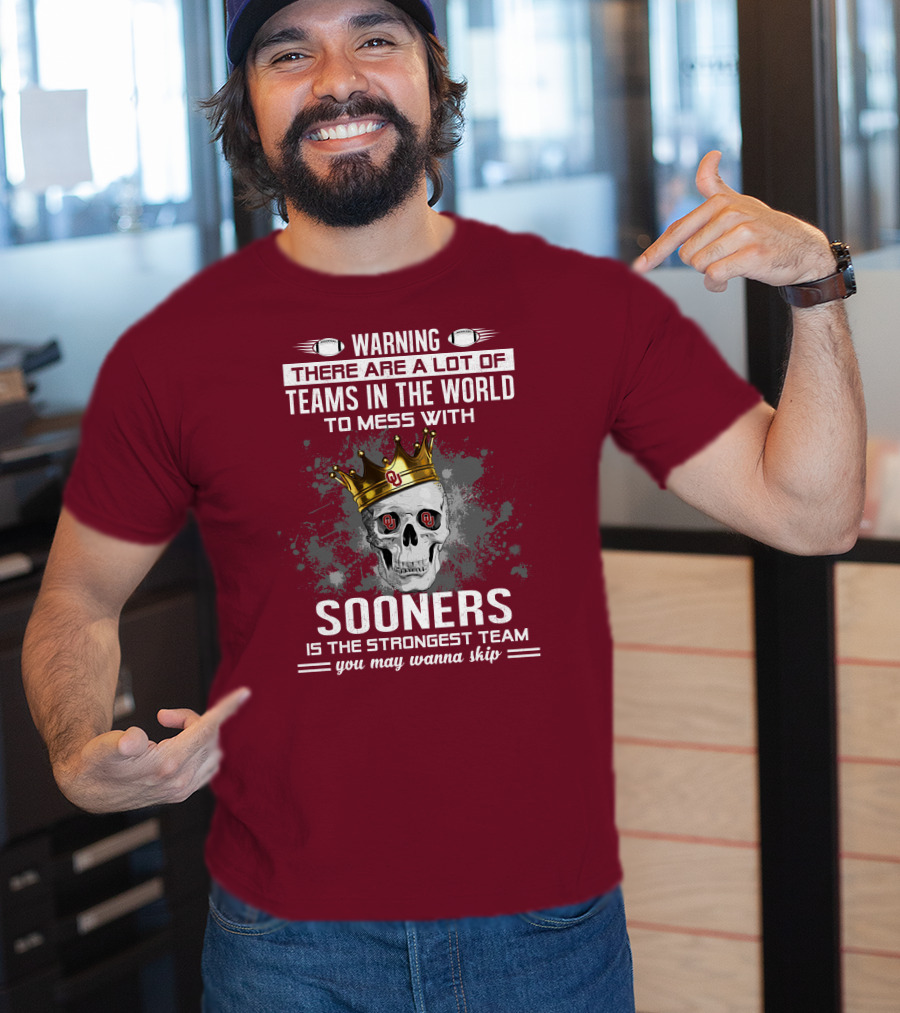 Warning Sooners Is The Strongest Team You May Wanna Skip T-Shirt