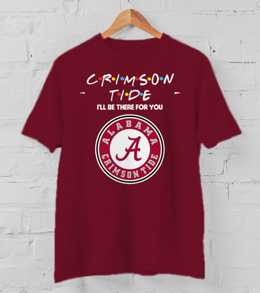 Alabama Crimson Tide I'll Be There For You Friends T-Shirt