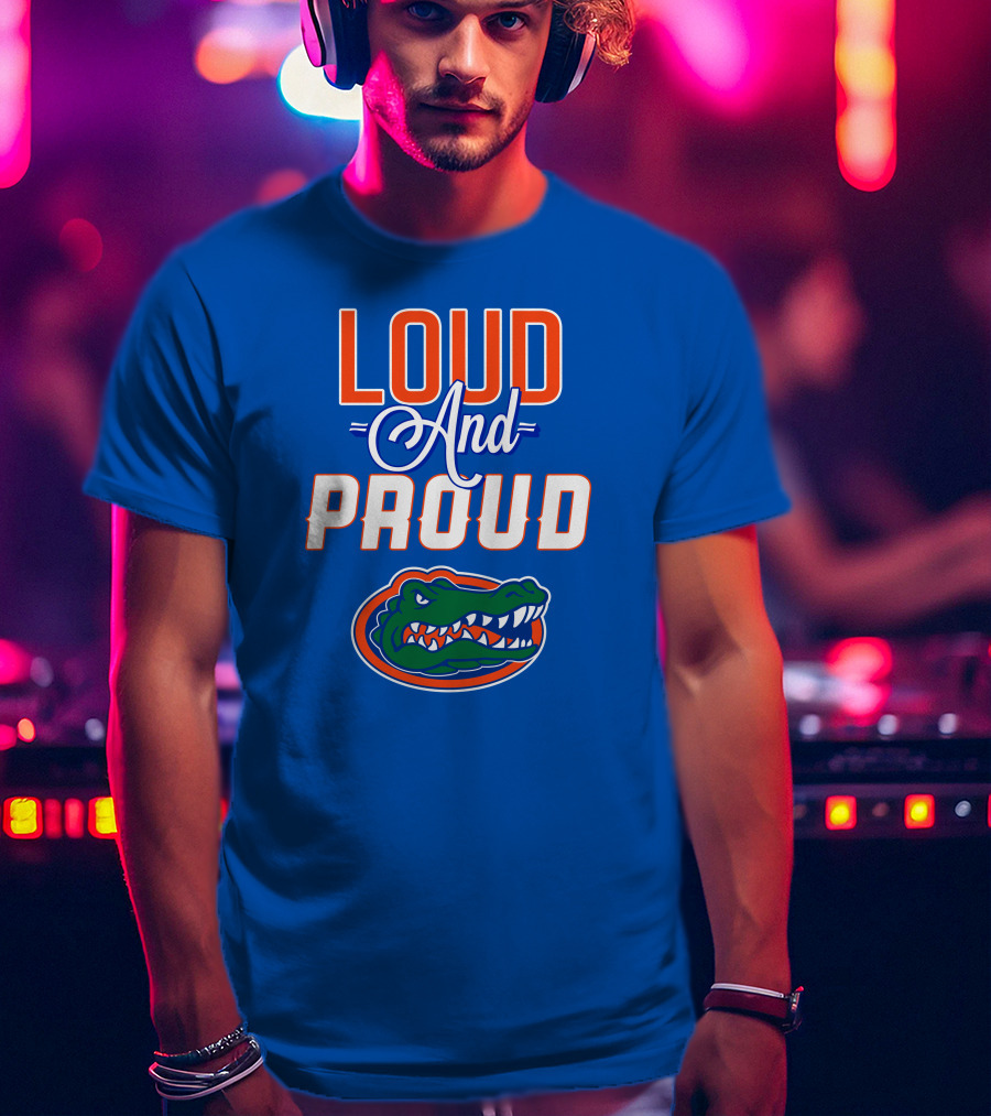 Loud And Proud Florida Gators T-Shirt