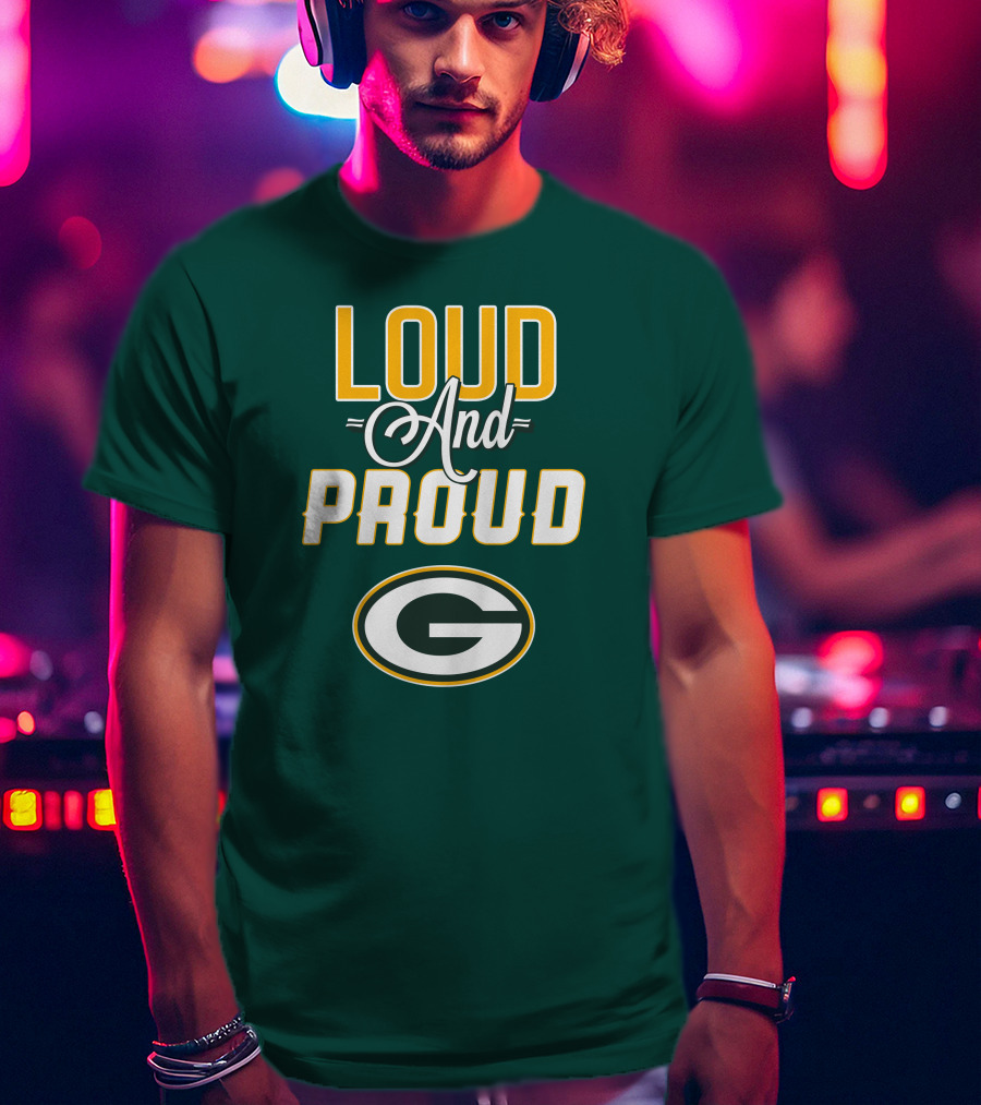 Green Bay Packers Loud And Proud G T-Shirt
