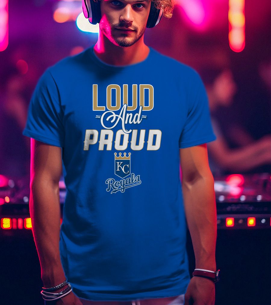 Loud And Proud Kansas City Royals KC Royals T-Shirt