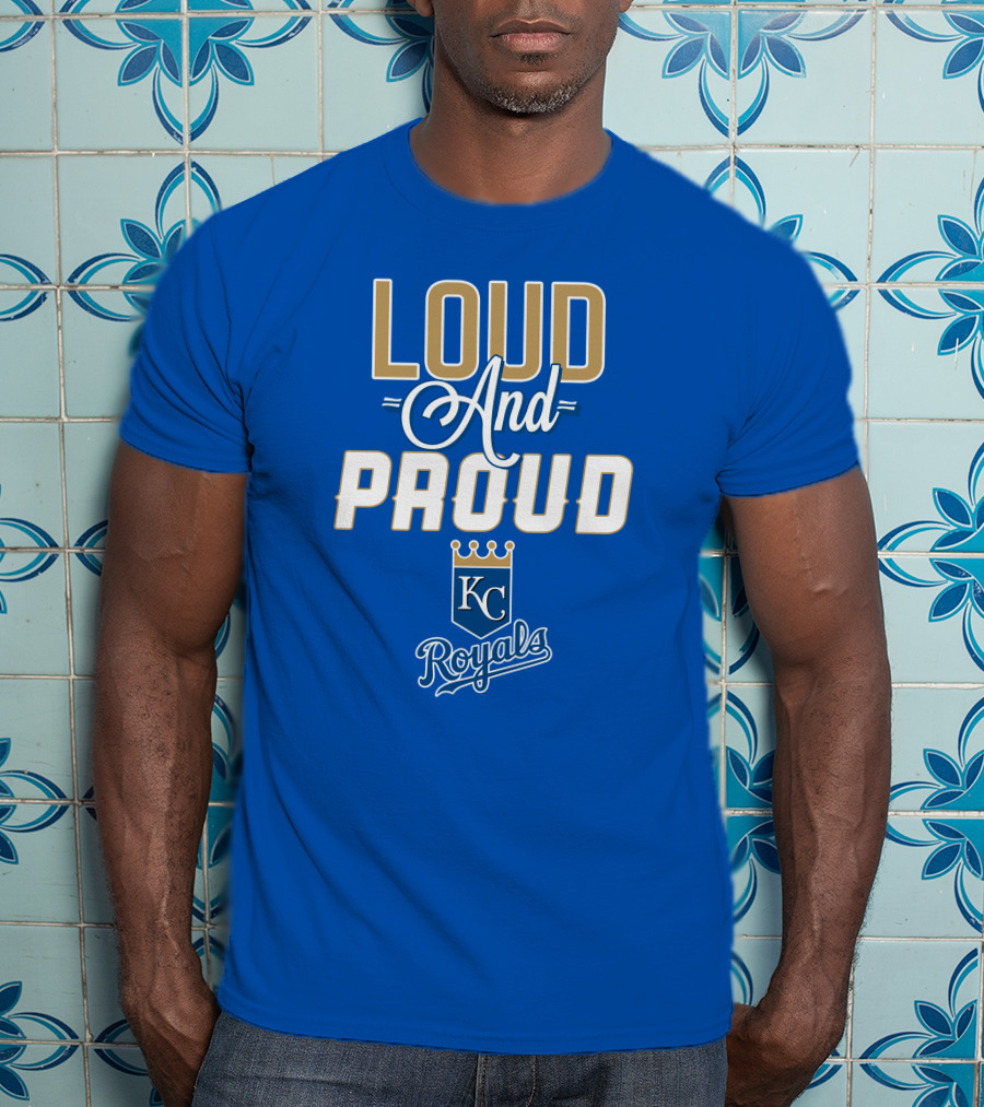 Loud And Proud Kansas City Royals KC Royals T-Shirt