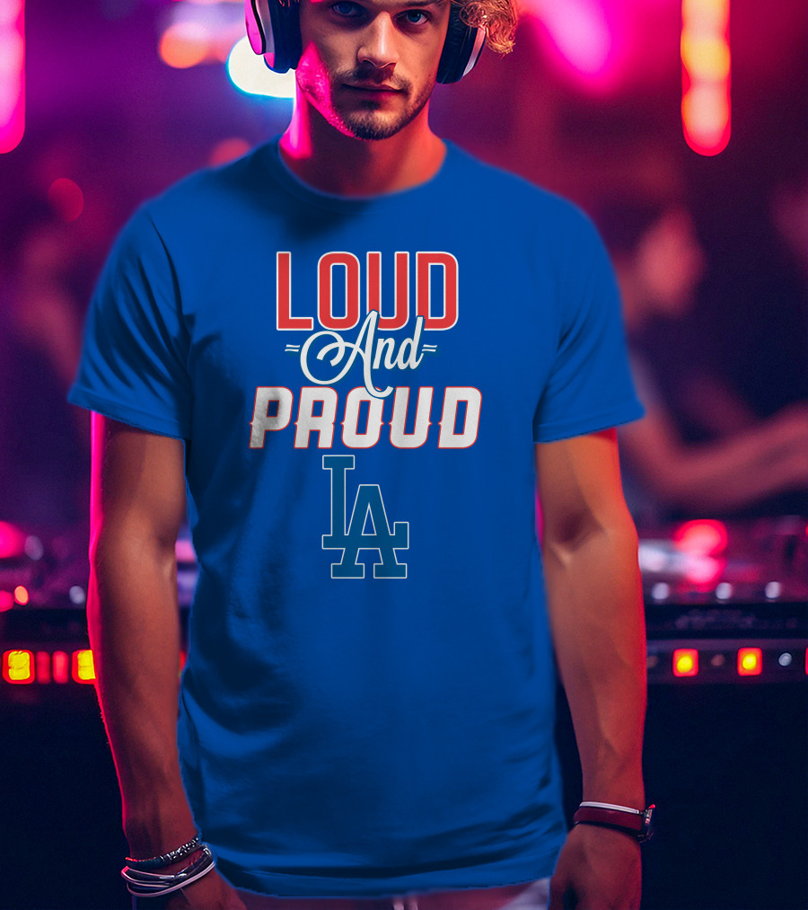 Loud And Proud LA Dodgers T-Shirt