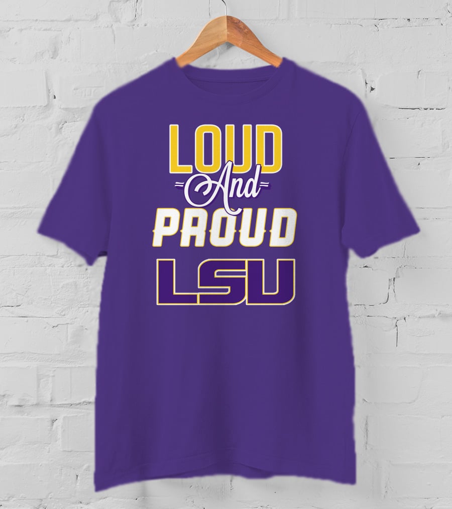 Loud And Proud LSU Tigers T-Shirt