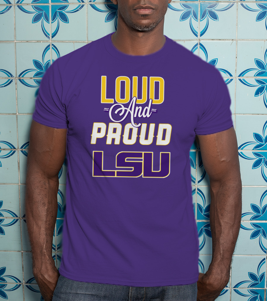 Loud And Proud LSU Tigers T-Shirt