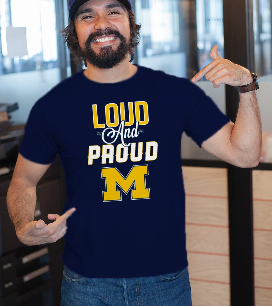 Loud And Proud Michigan Wolverines M T-Shirt