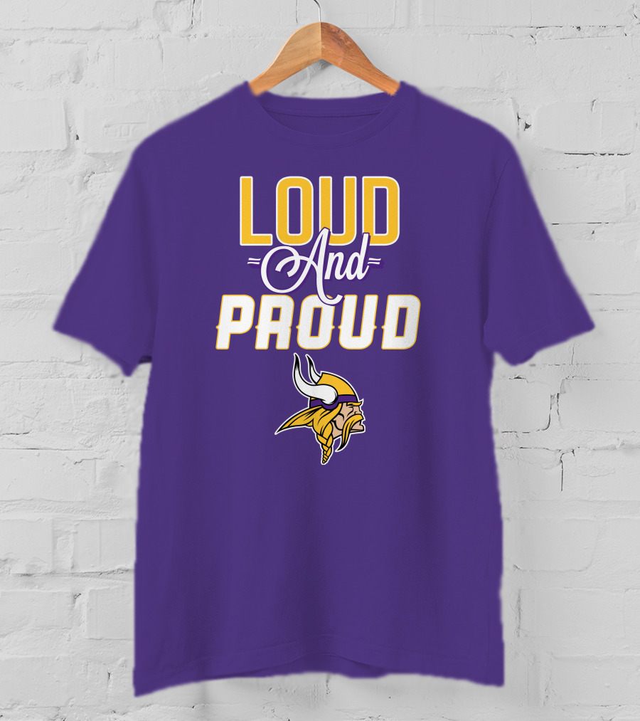 Loud And Proud Minnesota Vikings T-Shirt