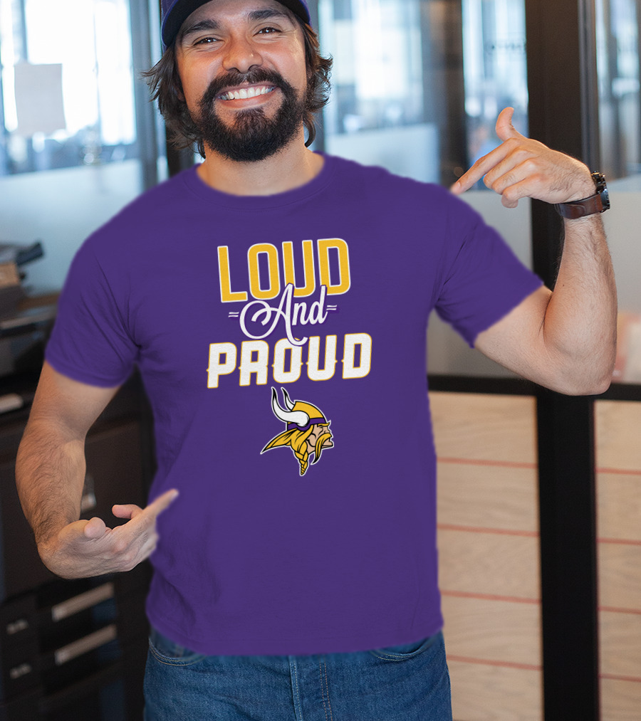 Loud And Proud Minnesota Vikings T-Shirt