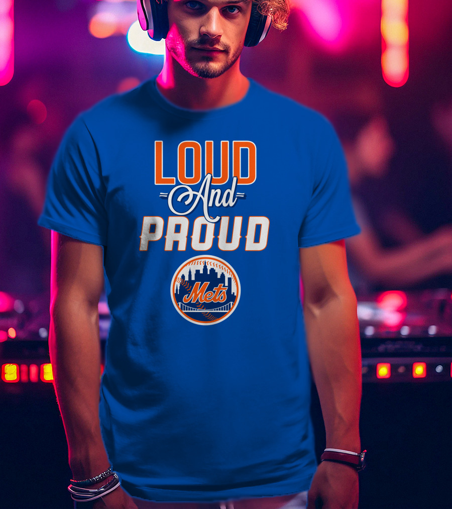 Loud And Proud New York Mets T-Shirt