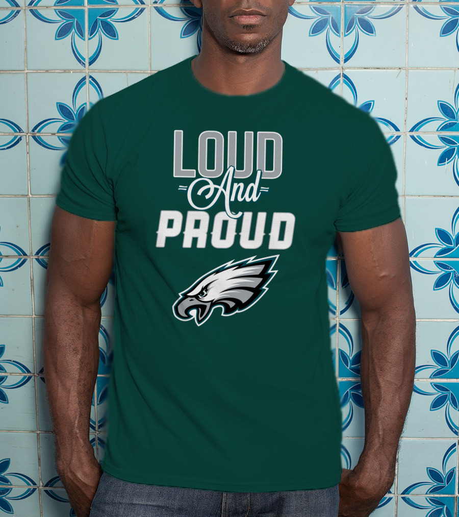 Philadelphia Eagles Loud And Proud T-Shirt