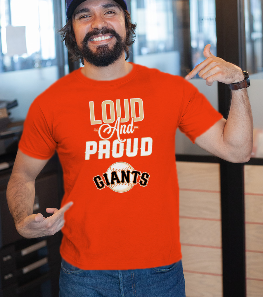 Loud And Proud Giants Baseball San Francisco T-Shirt
