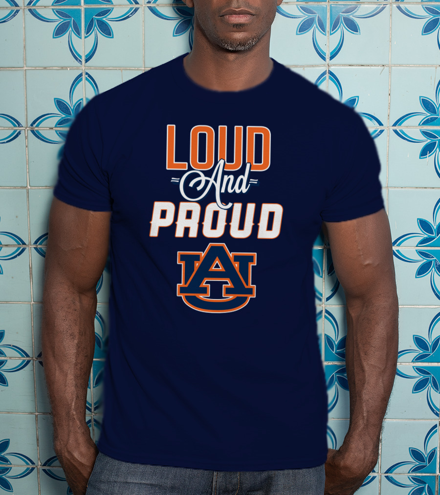 Loud And Proud Auburn Tigers AU T-Shirt