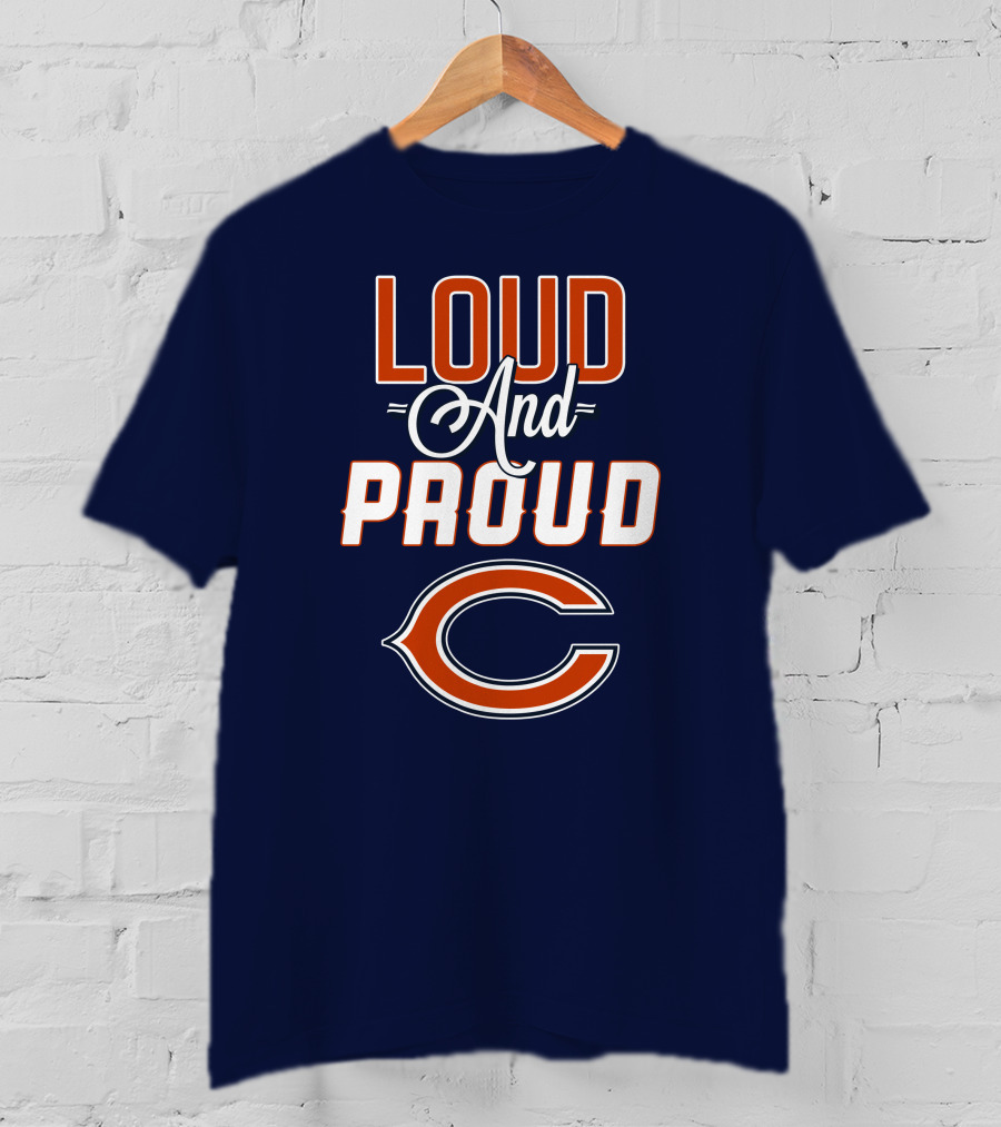 Loud And Proud Chicago Bears C T-Shirt