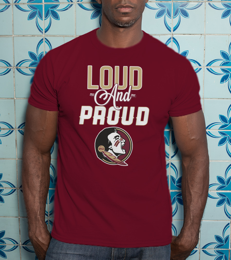 Loud And Proud Florida State Seminoles T-Shirt