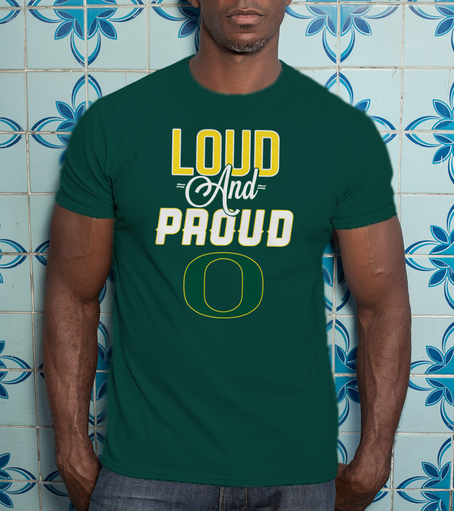 Loud And Proud Oregon Ducks T-Shirt