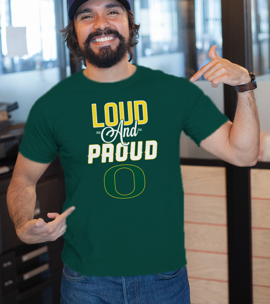 Loud And Proud Oregon Ducks T-Shirt