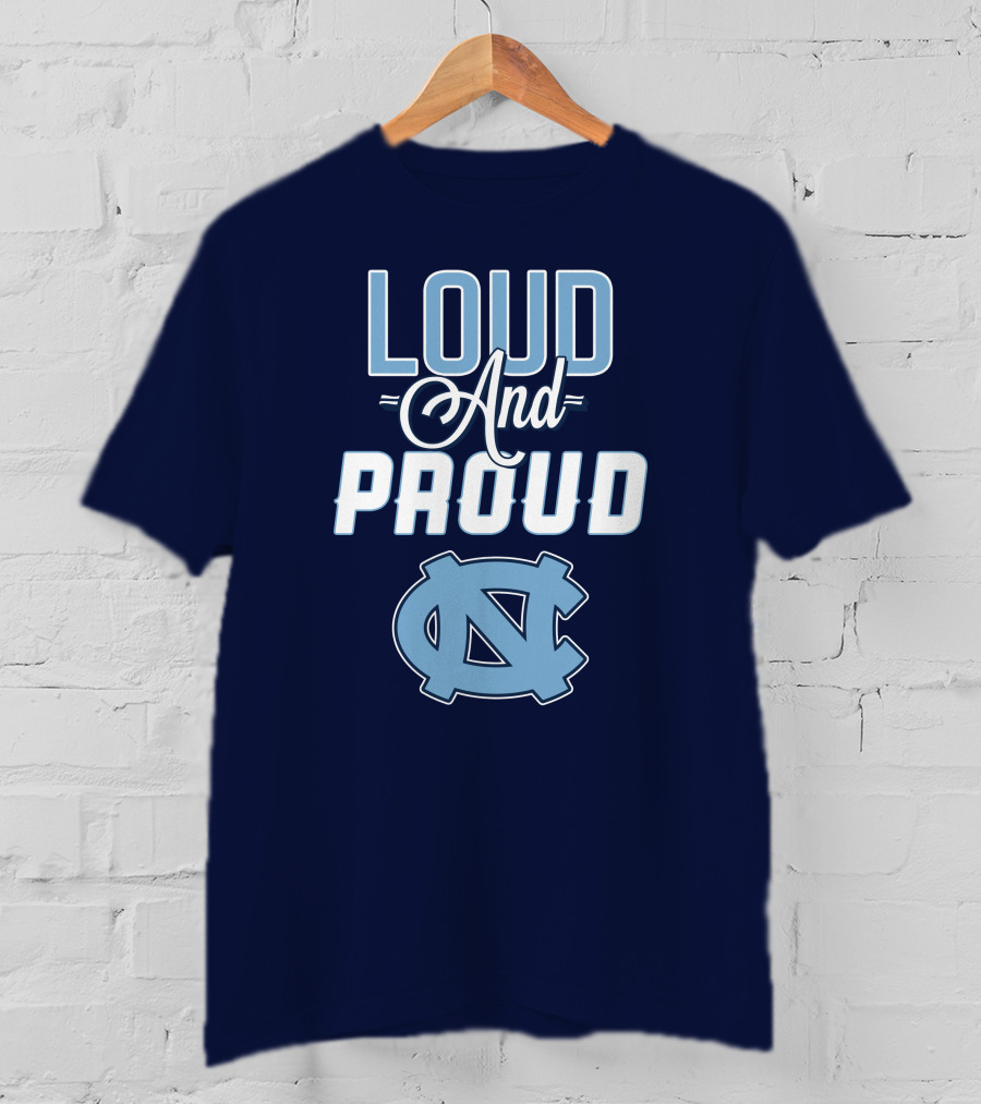 Loud And Proud North Carolina Tar Heels T-Shirt