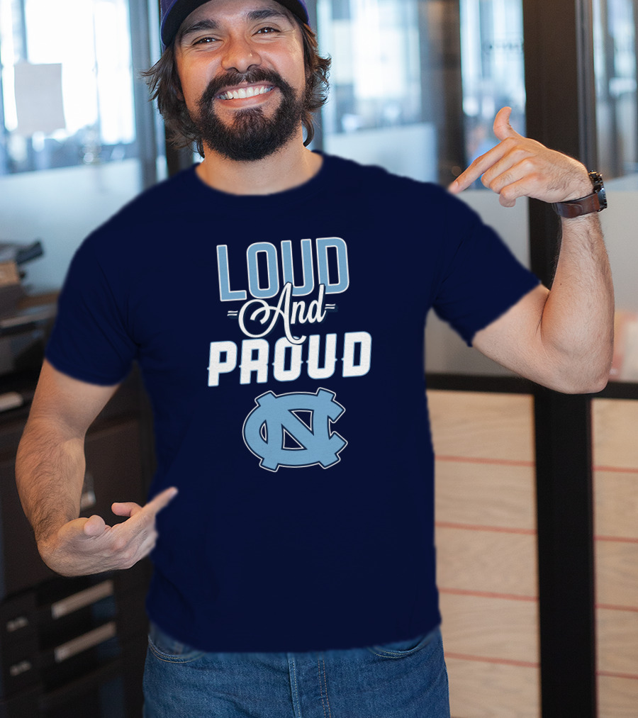 Loud And Proud North Carolina Tar Heels T-Shirt