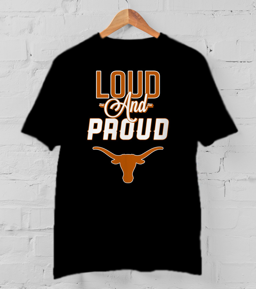 Loud And Proud Texas Longhorns T-Shirt