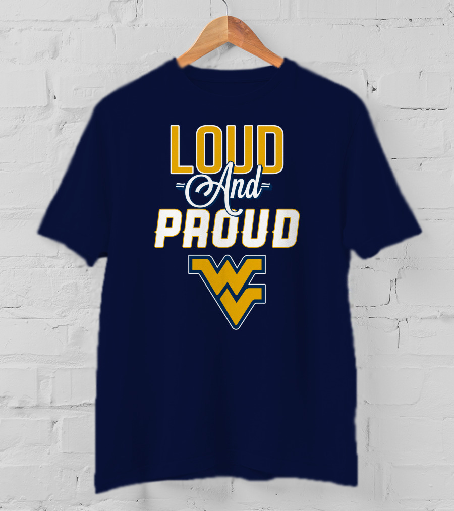 Loud And Proud WVU Mountaineers Fan Gear T-Shirt