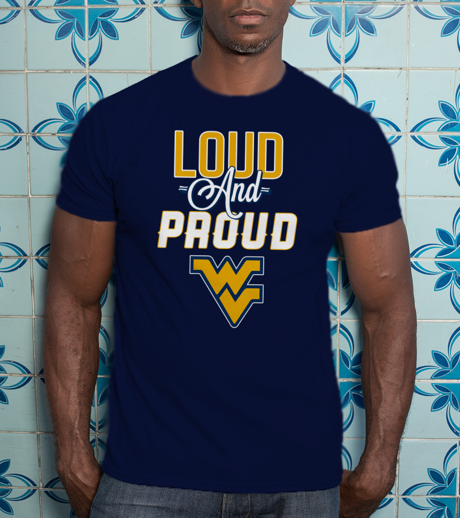 Loud And Proud WVU Mountaineers Fan Gear T-Shirt