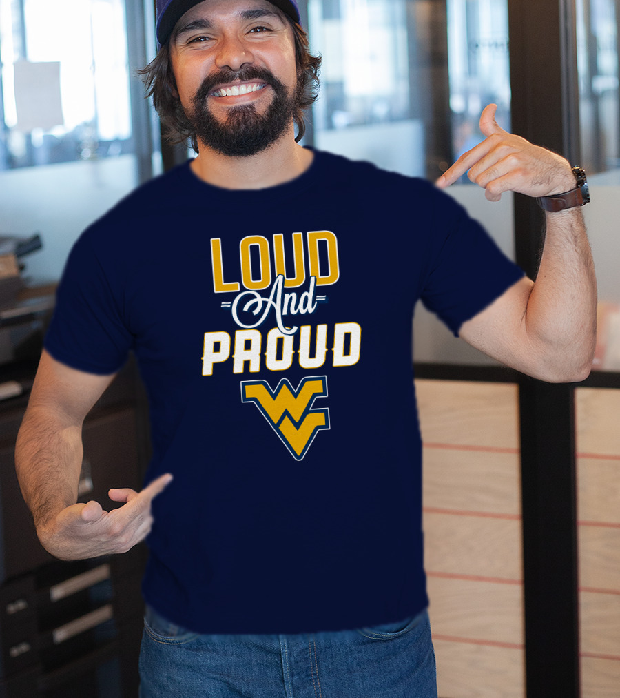 Loud And Proud WVU Mountaineers Fan Gear T-Shirt