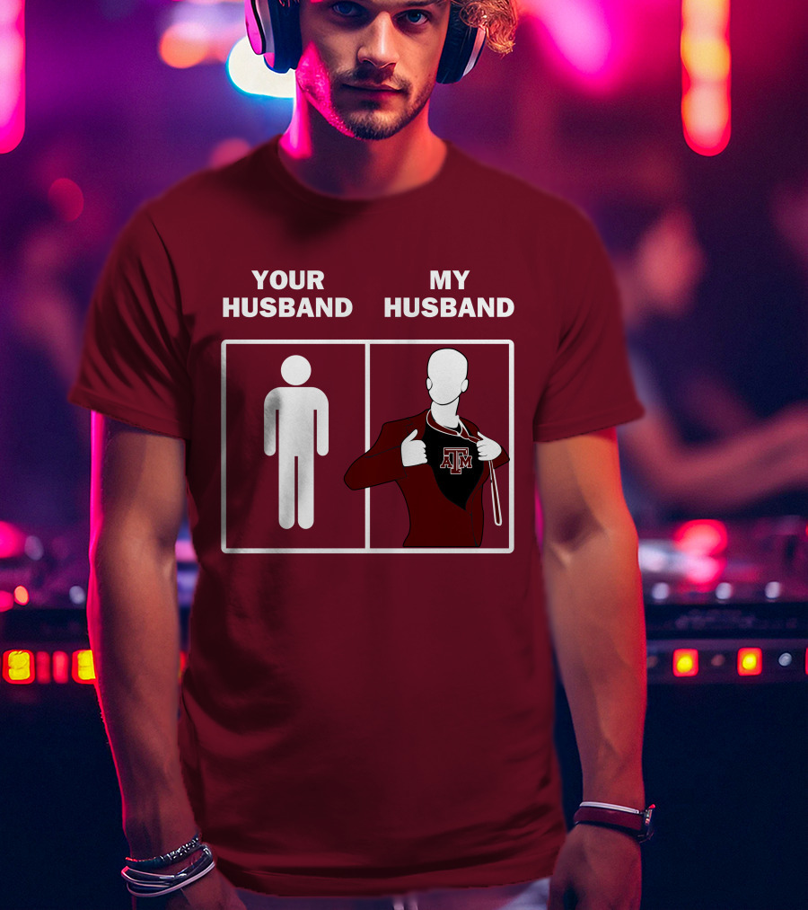 Texas A&M Aggies Your Husband Vs. My Husband Superhero Comparison T-Shirt