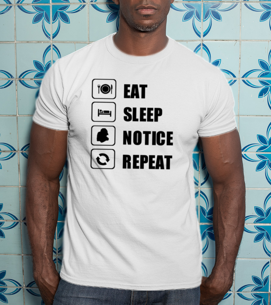 Eat Sleep Notice Repeat Iconic Routine T-Shirt