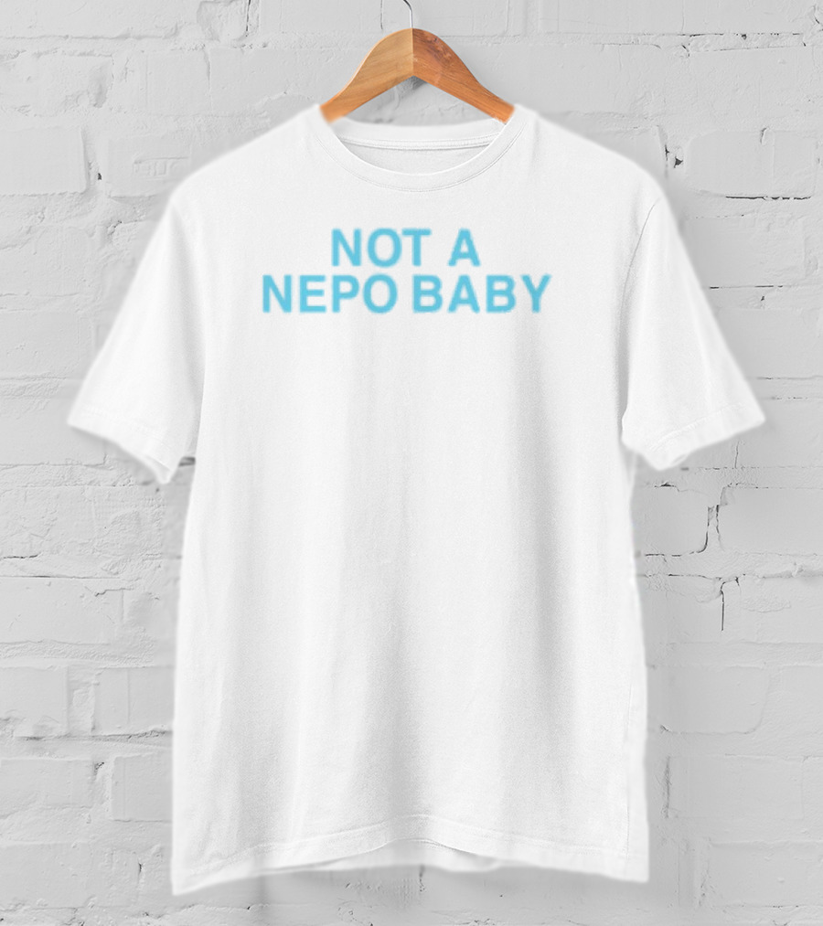 Not A Nepo Baby Bold Blue Text T-Shirt