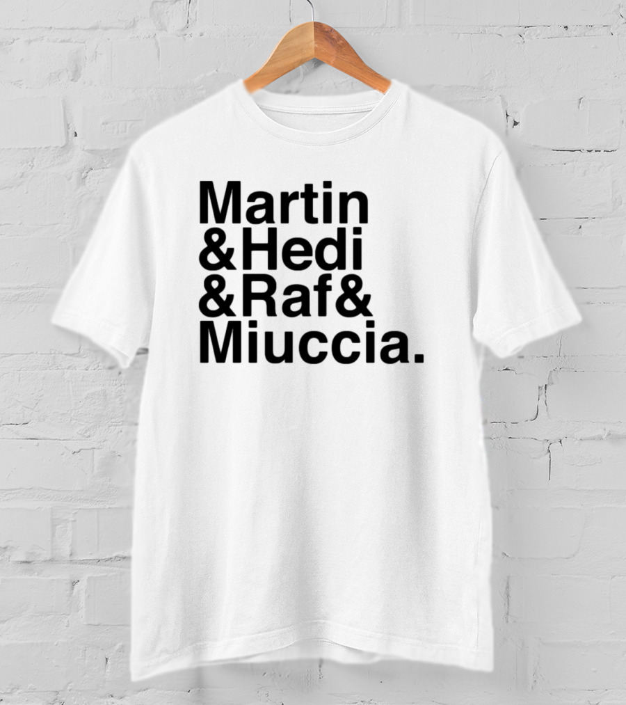 Martin & Hedi & Raf & Miuccia Collaboration Fashion Icons T-Shirt