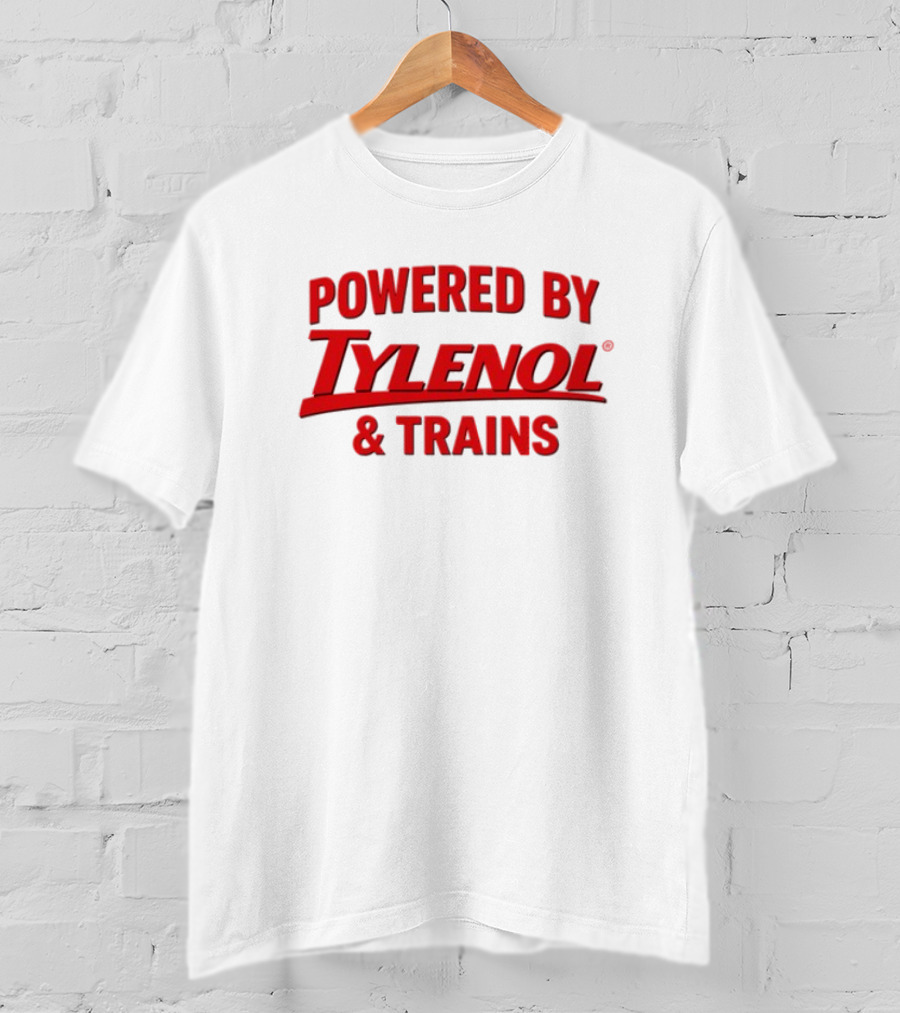 Powered By Tylenol And Trains T-Shirt