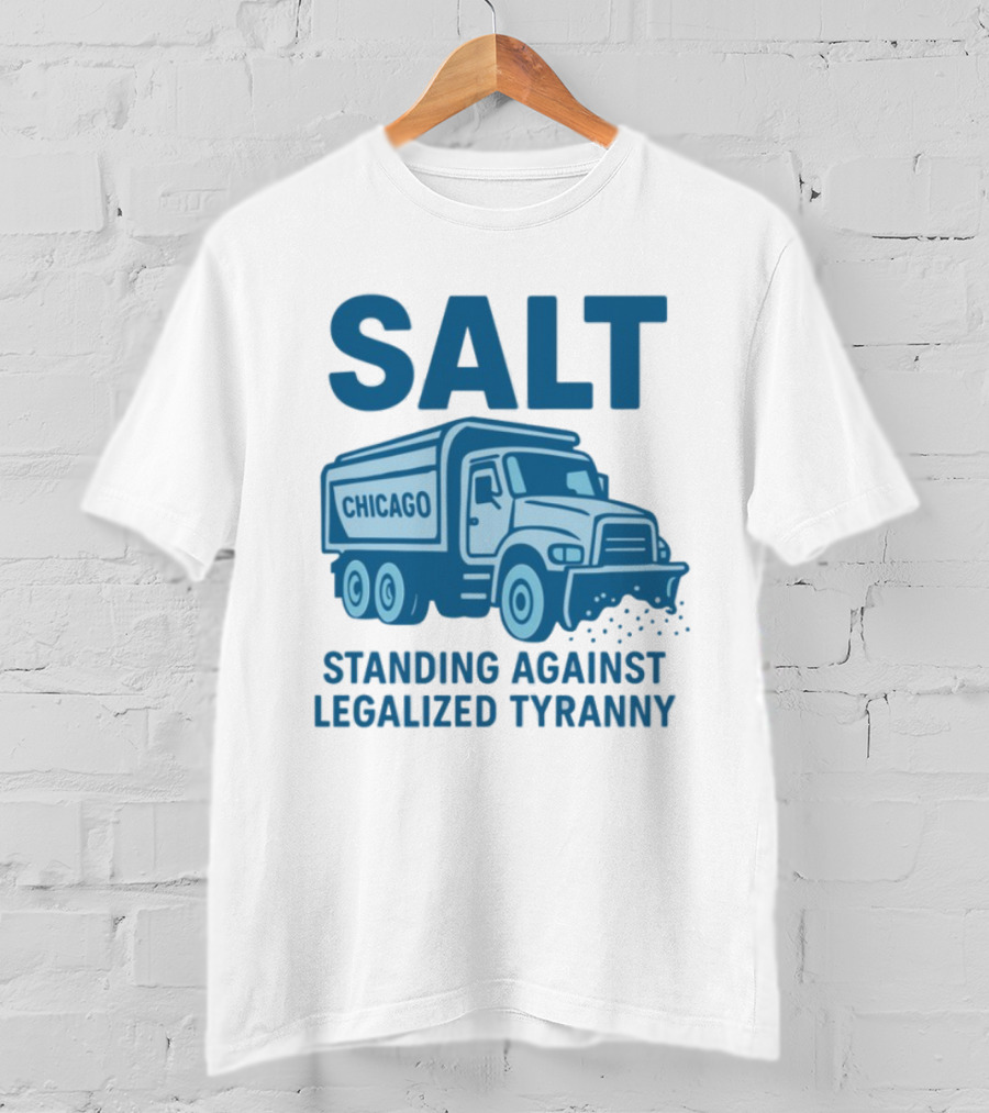SALT Chicago Truck Standing Against Legalized Tyranny T-Shirt