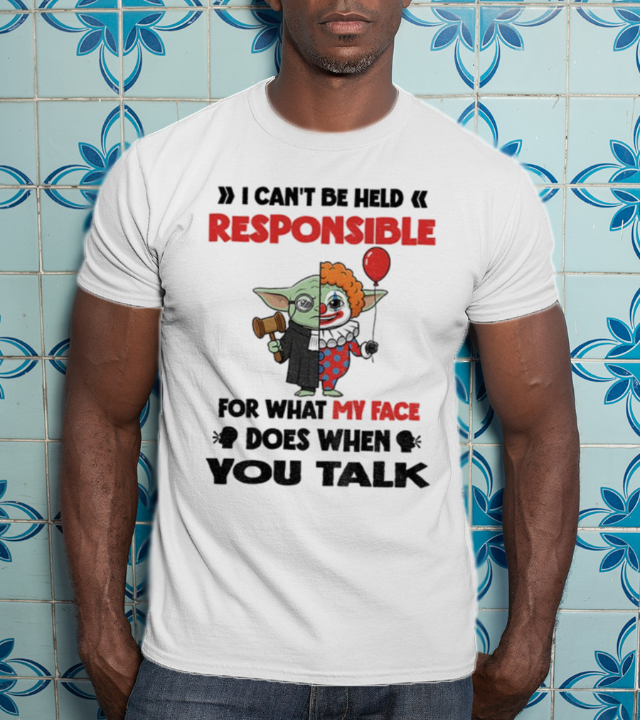 "Baby Yoda Clown I Can't Be Held Responsible My Face Does When You Talk" T-Shirt