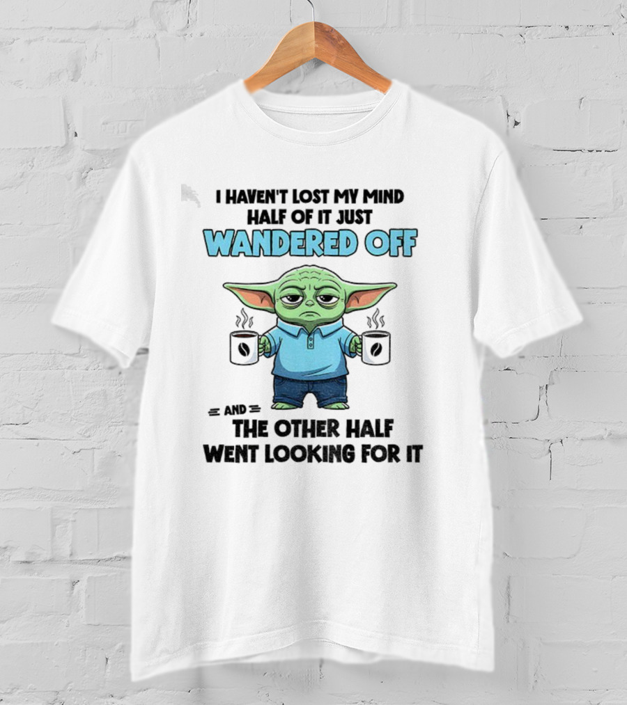 Baby Yoda Mind Wandered Off Meme Half Went Looking באבי יודה T-Shirt