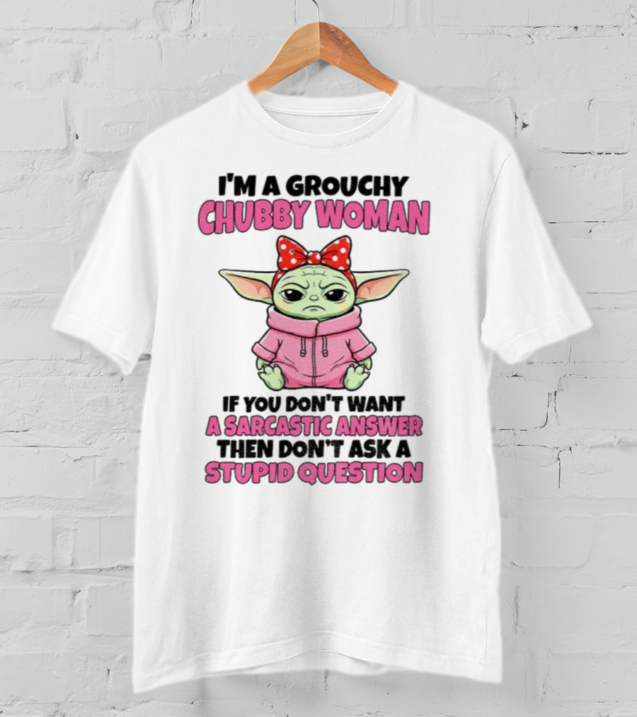 Baby Yoda Grouchy Chubby Woman Sarcastic Answer Stupid Question Pink T-Shirt