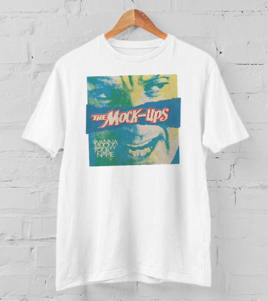 The Mock-Ups Wanna Know Your Name T-Shirt
