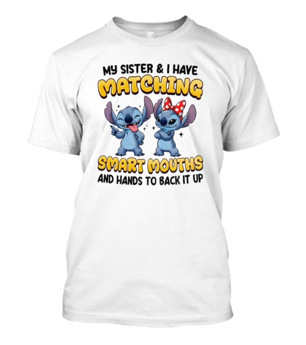 My Sister And I Have Matching Smart Mouths Stitch T-Shirt