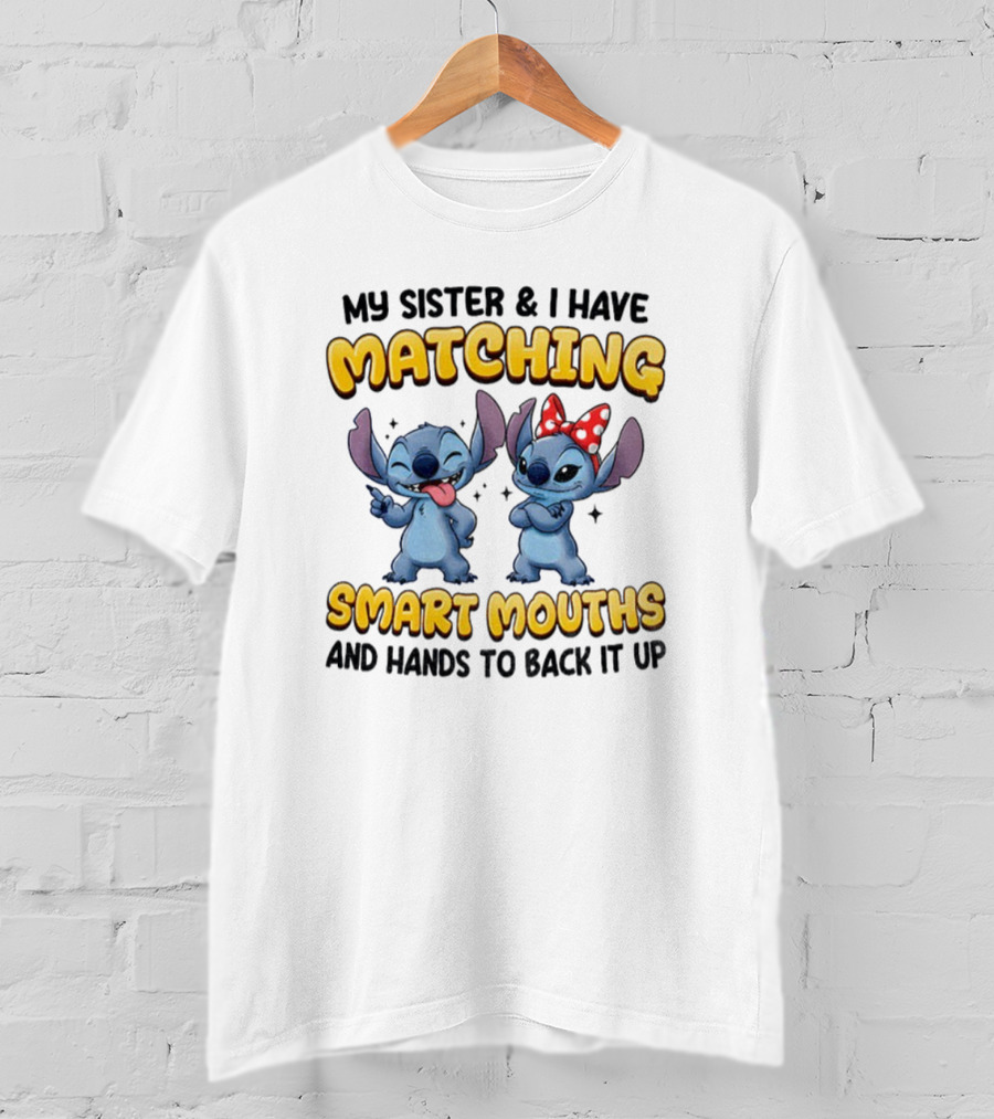 My Sister And I Have Matching Smart Mouths Stitch T-Shirt