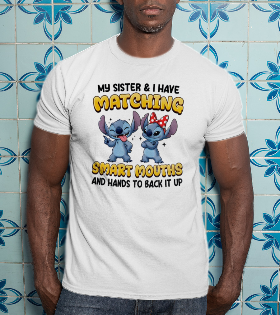 My Sister And I Have Matching Smart Mouths Stitch T-Shirt