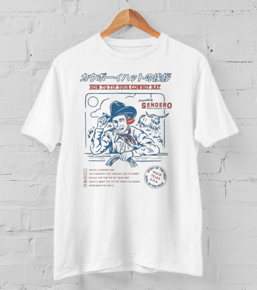 How To Tip Your Cowboy Hat Waco Tejas USA Sendero Tips Techniques T-Shirt