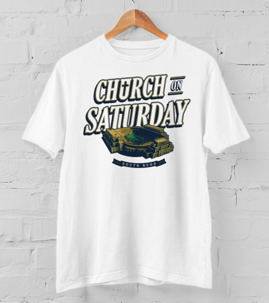 Notre Dame Fighting Irish Church On Saturday South Bend Stadium T-Shirt