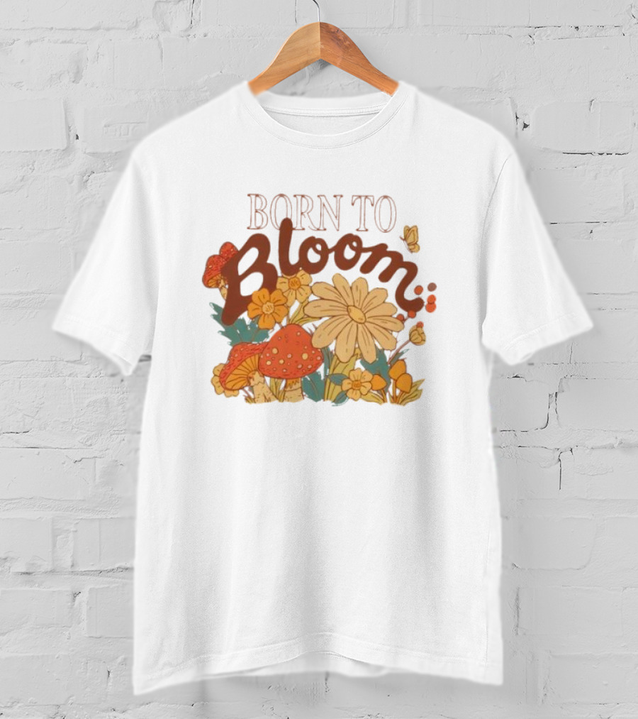 ```Born To Bloom Autumn Vintage Floral Mushrooms And Butterflies Theme``` T-Shirt