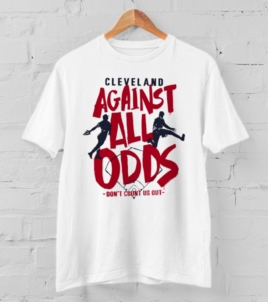 Cleveland Against All Odds Don't Count Us Out Cleveland Guardians Baseball T-Shirt