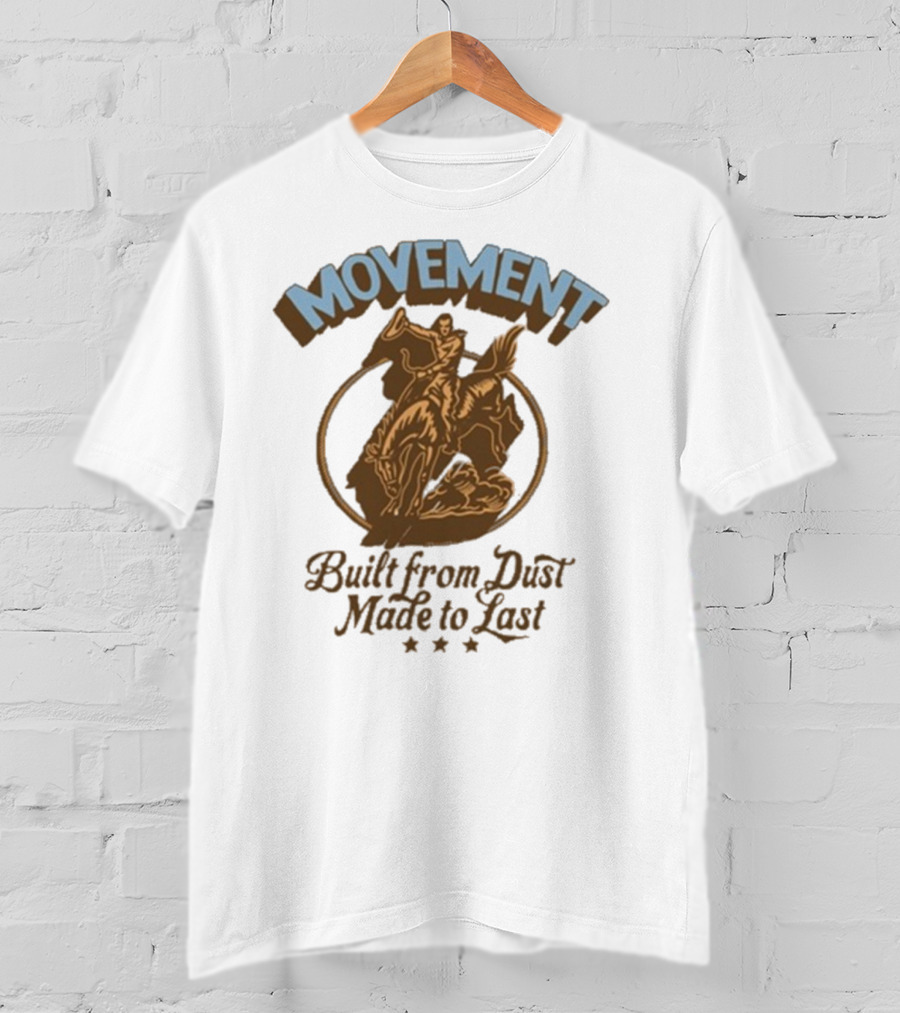 Movement Built From Dust Made To Last Cowboy Rider Retro Style T-Shirt