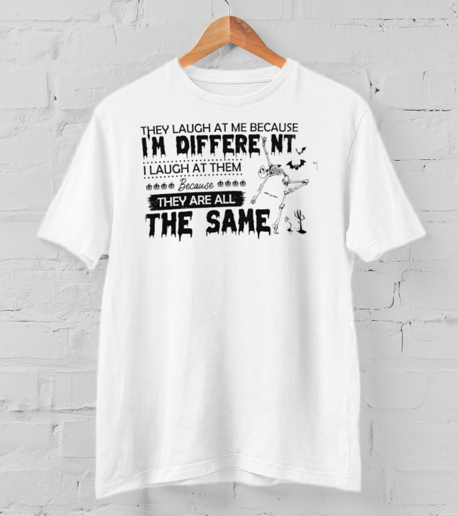 Skeleton I'm Different Because You Are All The Same T-Shirt