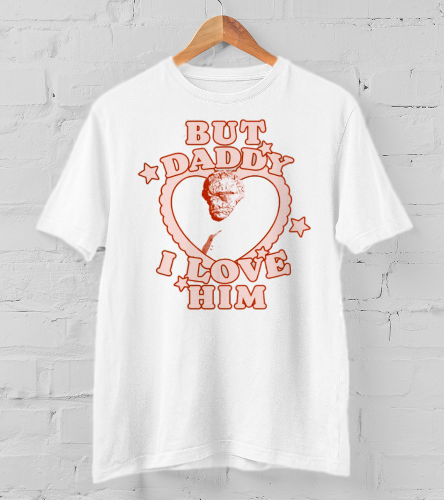 But Daddy I Love Him Benjamin Grimm Heart Design T-Shirt