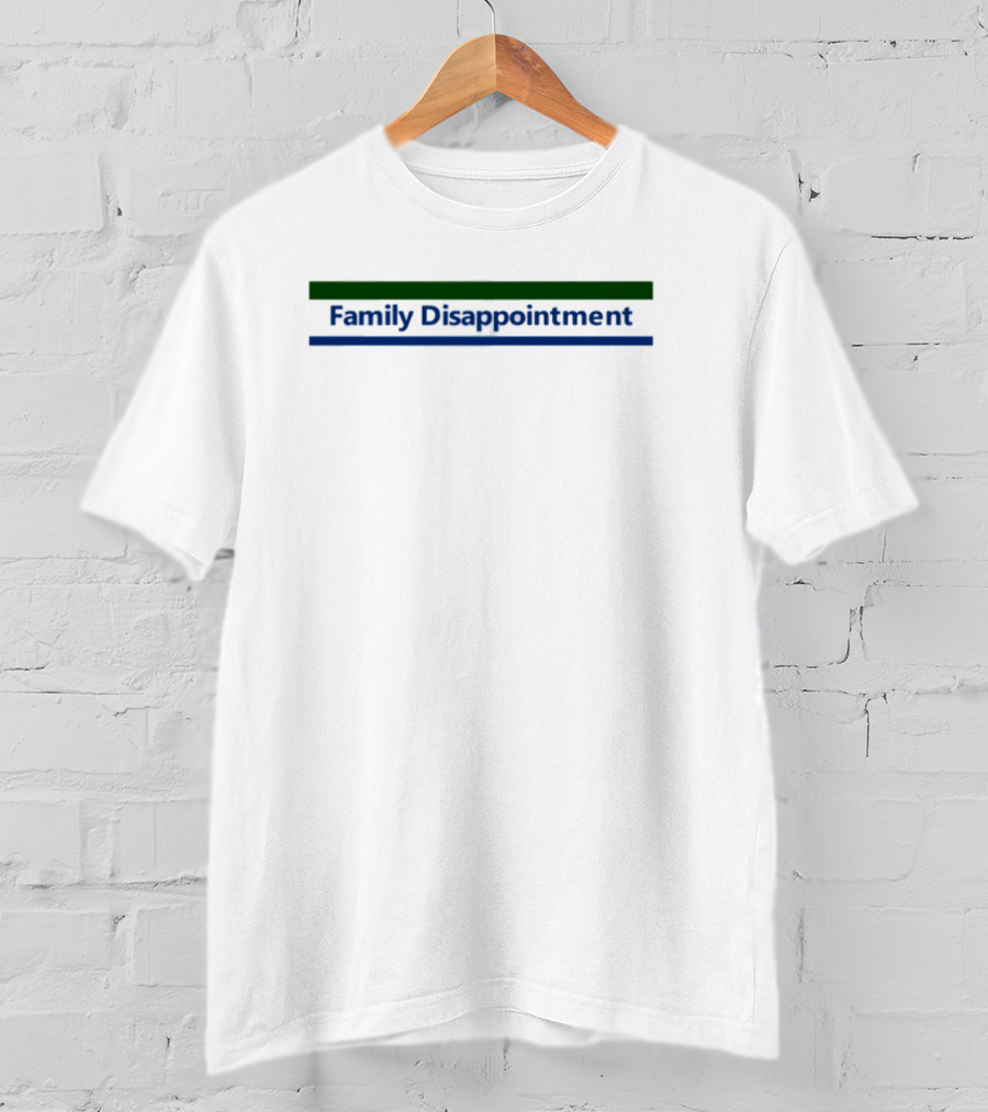 Family Disappointment Funny Tee T-Shirt