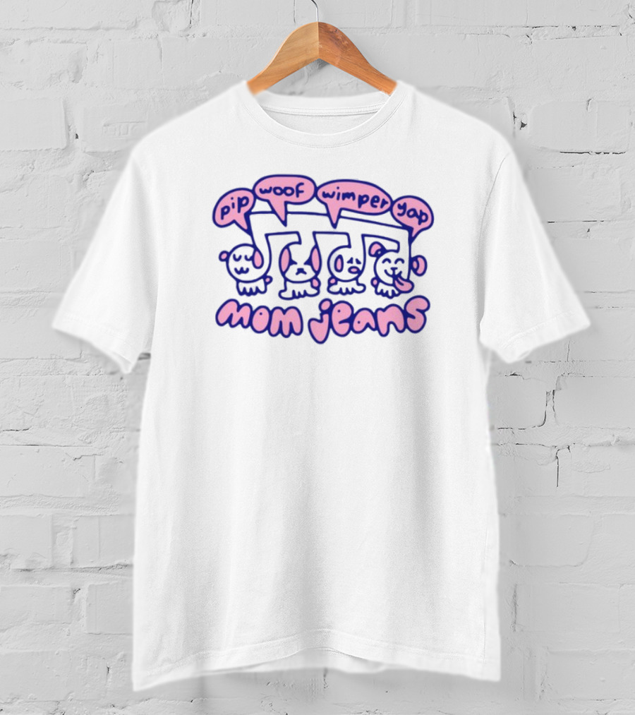 Mom Jeans Pip Woof Wimper Yap Puppy Tour Music T-Shirt