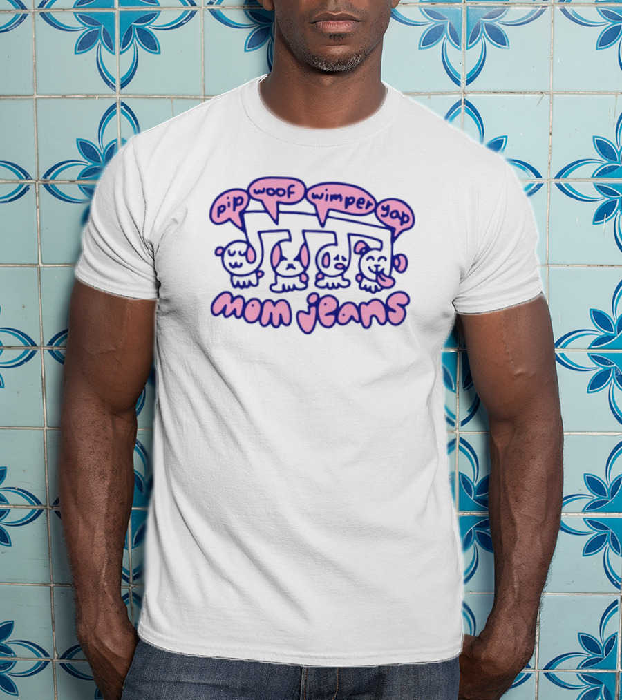 Mom Jeans Pip Woof Wimper Yap Puppy Tour Music T-Shirt