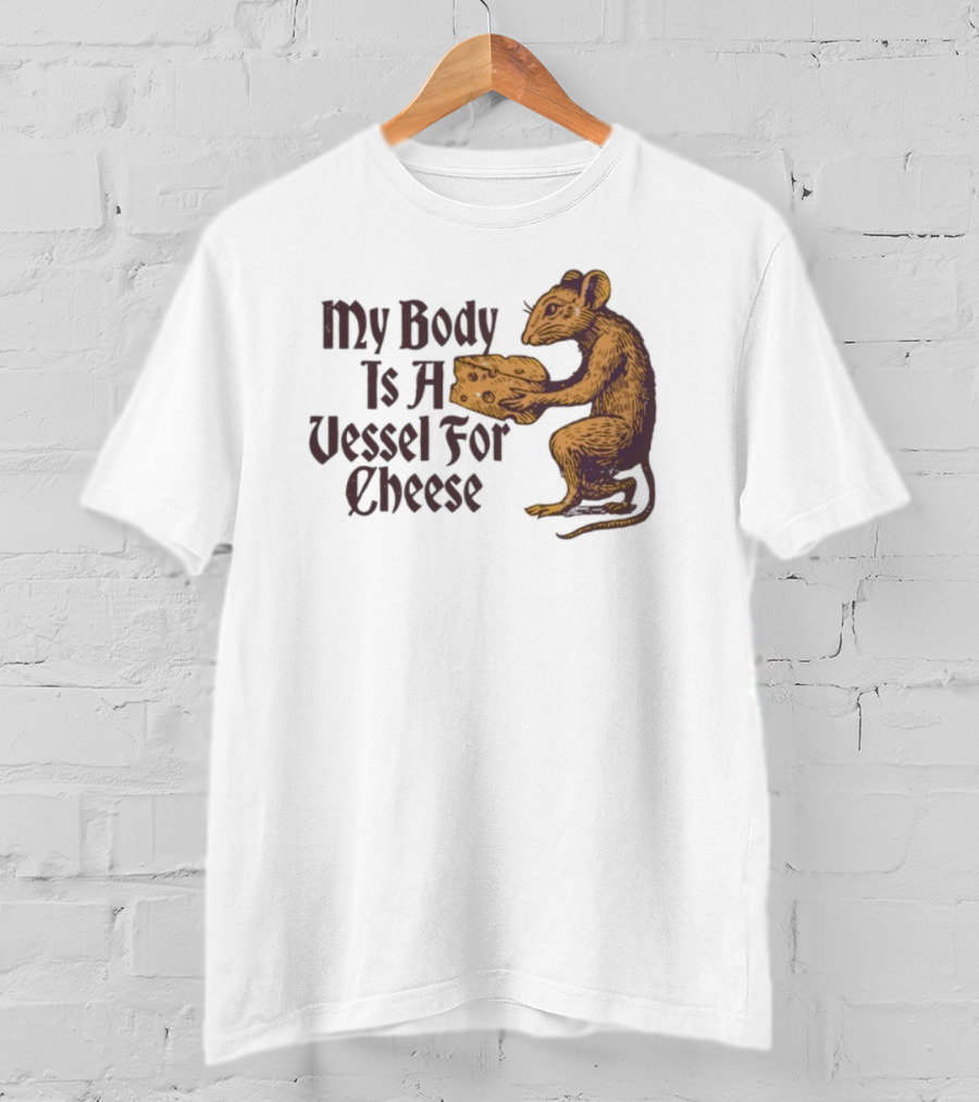 My Body Is A Vessel For Cheese Mouse Holding Cheese Illustration T-Shirt
